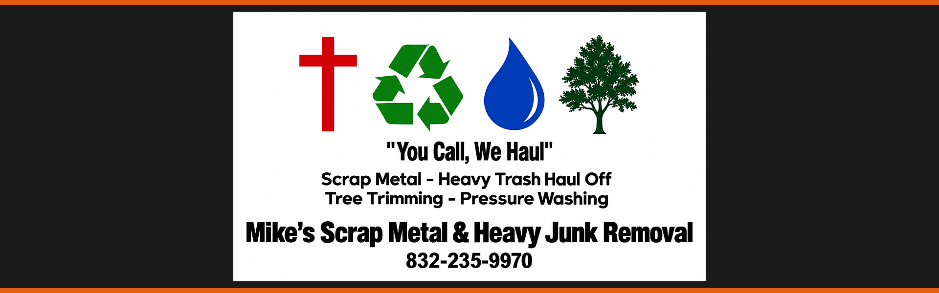 Mike's Scrap Metal and Heavy Junk Removal business card. You Call, We Haul. (832) 235-9970